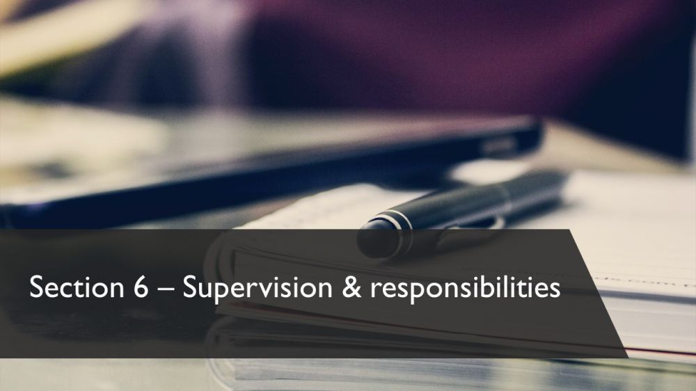 Section 6: Supervision & responsibilities