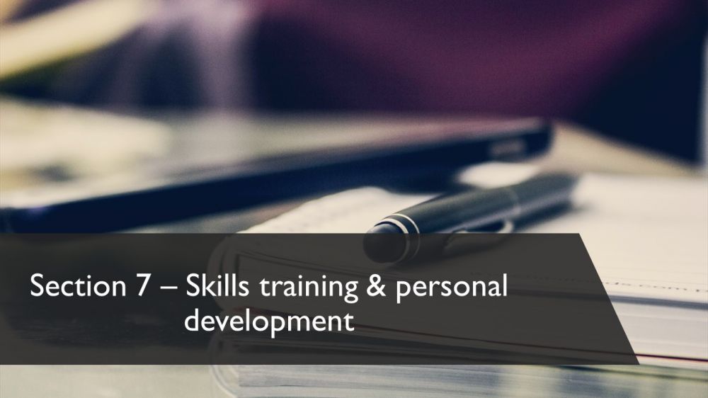 Section 7 - Skills training & personal development